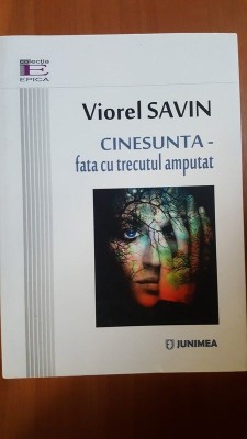 Cinesunta. Fata cu trecutul amputat- Viorel Savin foto