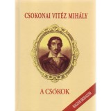 A cs&oacute;kok - EGY T&Ouml;RT&Eacute;NET AZ ARANY IDŐBŐL N&Eacute;GY K&Ouml;NYVBEN - Csokonai Vit&eacute;z Mih&aacute;ly