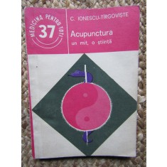 Acupunctura un mit, o stiinta - C. Ionescu-Tirgoviste