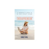 Therapreneur(TM): A Therapist's Guide to 3X Your Therapy Income