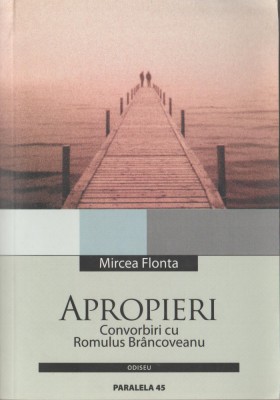 Mircea Flonta - Apropieri. Convorbiri cu Romulus Brancoveanu foto