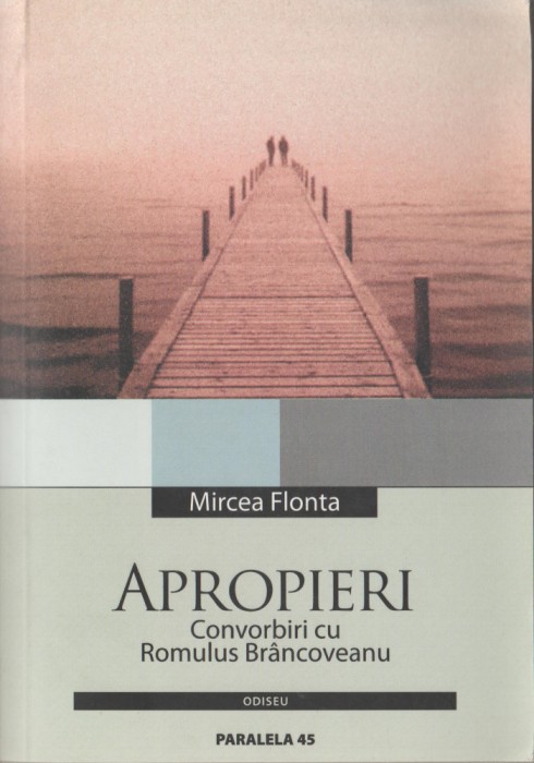 Mircea Flonta - Apropieri. Convorbiri cu Romulus Brancoveanu