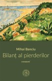 Bilanț al pierderilor - Paperback brosat - Mihai Banciu - Școala Ardeleană