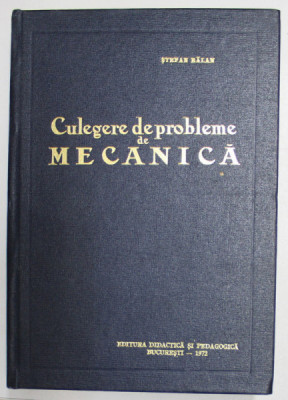 CULEGERE DE PROBLEME DE MECANICA de STEFAN BALAN ,1972 foto