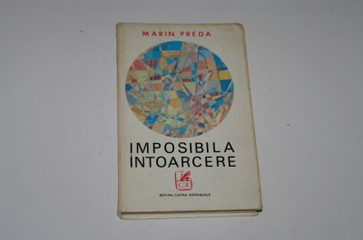 Imposibila intoarcere - Marin Preda - 1972 foto