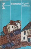 Intoarcerea - Gyorffi Kalman, Kriterion 1983, Roman Cartonat, Beletristica, Limba Romana, Anticariat