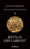 Percy Jackson şi Olimpienii (#4). Bătălia din Labirint | paperback - Rick Riordan, Arthur