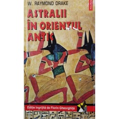 Astralii In Orientul Antic - W.raymond Drake , F530