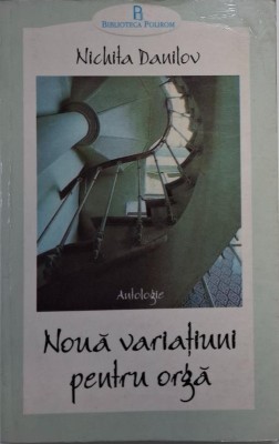 Noua variatiuni pentru orga (Antologie) &amp;ndash; Nichita Danilov foto
