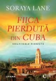 Fiica pierdută din Cuba Soraya Lane - Litera