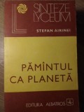 Pamantul ca Planeta - Stefan Airinei, Albatros 1982, Geografie, Stiinta, Carte Romana, 372 pagini
