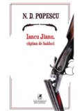 Cumpara ieftin Iancu Jianu, capitan de haiduci/N.D.Popescu