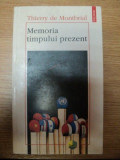 MEMORIA TIMPULUI PREZENT de THIERRY DE MONTBRIAL , IASI 1996