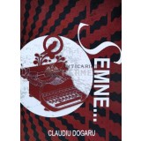 Semne... (cu dedicația autorului) - 2018 - CLAUDIU DOGARU (W133)