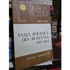 Viata politica din Romania 1918-1944 - Ioan Scurtu