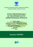 Etica profesionala si transparenta in administratia publica - Antonio SANDU