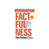 Factfulness: Ten Reasons We're Wrong about the World--And Why Things Are Better Than You Think
