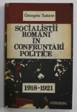 SOCIALISTII ROMANI IN CONFRUNTARI POLITICE de GEORGETA TUDORAN , 1918 -1921