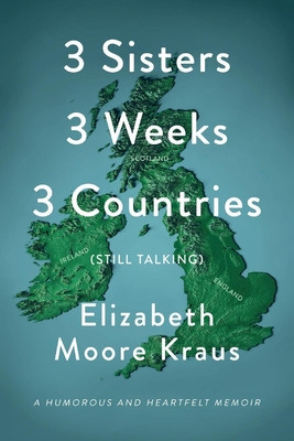 3 Sisters 3 Weeks 3 Countries (Still Talking): A Humorous and Heartfelt Memoir