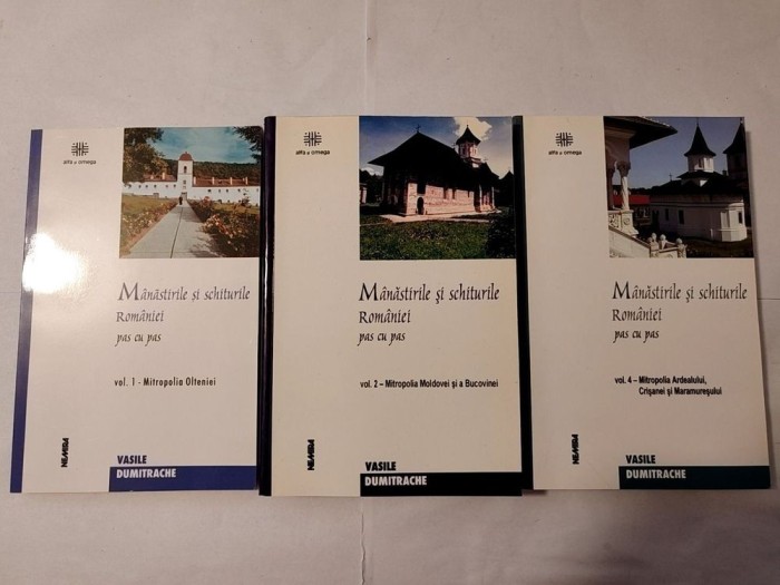 Vasile Dumitrache - M&acirc;năstirile și schiturile Rom&acirc;niei (vol. 1, 2, 4: Mitropolia Olteniei; Moldovei și a Bucovinei; Ardealului, Crișanei și Maramureșu