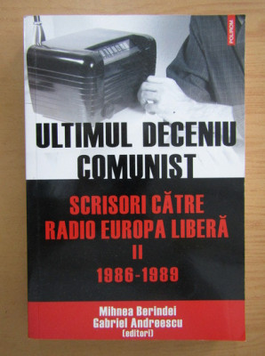 Ultimul deceniu comunist, vol. 2 Scrisori catre Radio Europa Libera. 1986-1989 foto