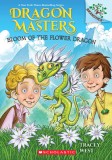 Bloom of the Flower Dragon: A Branches Book (Dragon Masters #20)