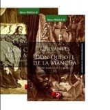 Opere narative complete. Vol. 2. Tomurile 1 si 2: DON QUIJOTE DE LA MANCHA - Miguel de Cervantes