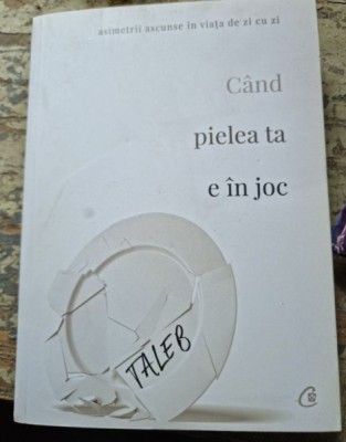 Nassim Nicholas Taleb - Cand pielea ta e in joc foto