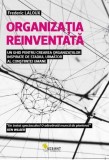 Organizația reinventată - un ghid pentru crearea organizațiilor inspirate de stadiul următor al conștiinței umane - Paperback - Frederic Laloux - Vell