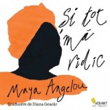 Si tot ma ridic - Diana Geacar, Maya Angelou