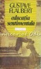 Educatia Sentimentala - Gustave Flaubert, Editura Porus, Bucuresti, 1991, 427 pagini