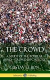 The Crowd: A Study of the Popular Mind - Crowd Psychology (Hardcover)