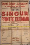 RAR = AFIS VECHI TEATRUL POPULAR REPUBLICA , REIONUL 23 AUGUST -PIESA SINGUR PRINTRE DUSMANI 85 X 60 CM