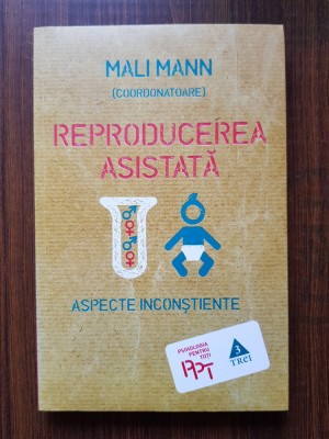 Mali Mann - Reproducerea asistata. Aspecte inconstiente foto