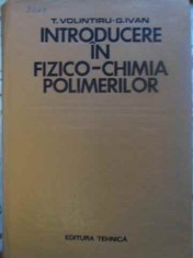 INTRODUCERE IN FIZICO-CHIMIA POLIMERILOR-T. VOLINTIRU, G. IVAN-231685