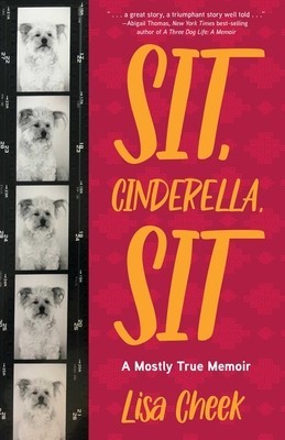 Sit, Cinderella, Sit: A Mostly True Memoir foto