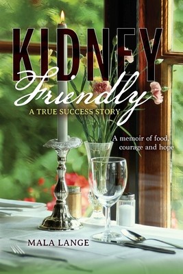 Kidney Friendly- A True Success Story: A memoir of food, courage and hope foto