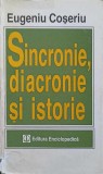 SINCRONIE, DIACRONIE SI ISTORIE. PROBLEMA SCHIMBARII LINGVISTICE-EUGENIU COSERIU-242864