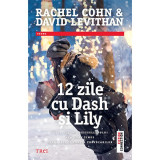 Cumpara ieftin 12 Zile Cu Dash Si Lily, Rachel Cohn David Levithan - Editura Trei