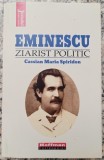 Eminescu, ziarist politic - Cassian Maria Spiridon