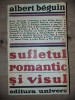 Albert Beguin - Sufletul romantic si visul | Carte Critica Literara &amp; Studiu | Editura Univers, 1970, 542 pagini, 20x13 cm