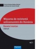 Miscarea de rezistenta anticomunista din Romania. Banatul montan, marturii. Vol. I + II - Monica-Maria Aldea, Valentin Orga, Anca Ifrim