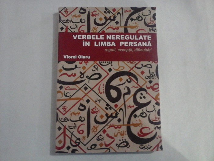 VERBELE NEREGULATE IN LIMBA PERSANA reguli, exceptii, dificultati - Viorel OLARU