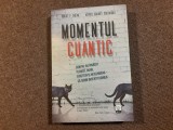 Robert P. Crease - Momentul cuantic. Cum ne-au invatat Planck, Bohr, Einstein si Heisenberg sa iubim incertitudinea