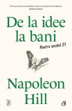 Cumpara ieftin De la idee la bani. Pentru secolul 21/Napoleon Hill