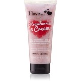 I Love Strawberries &amp; Cream gel de duș cu efect exfoliant 200 ml