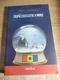 Viorel Domenico - Dupa executie a nins (Editura Adevarul Holding, 2011; editie revazuta si adaugita)