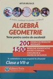 Algebra. Geometrie. Teme pentru centre de excelenta. Clasa a VII-a - Artur Balauca