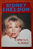 Obsesia iubirii - Sidney Sheldon, roman de dragoste, editura Dorifor, 1996