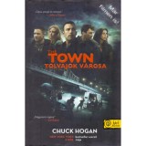 The Town - Tolvajok v&aacute;rosa - Chuck Hogan
